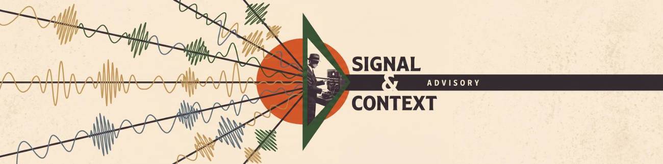 Signal & Context Advisory